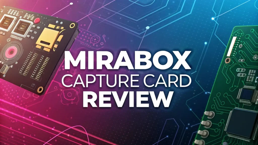 Mirabox Capture Card Review: Is It Worth Your Money?