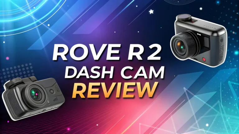 Rove R2 4K Dash Cam Review: Your Complete Guide